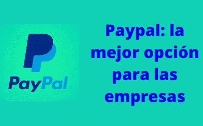 Paypal: la mejor opcion para las empresas
